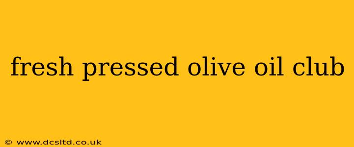 fresh pressed olive oil club