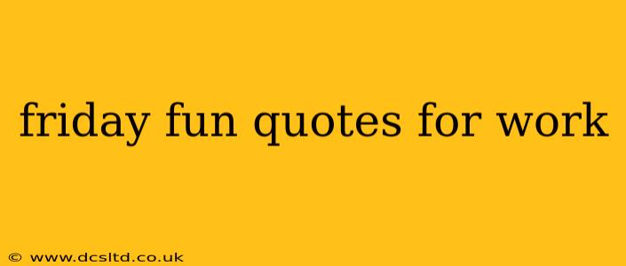 friday fun quotes for work