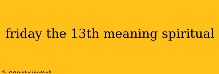 friday the 13th meaning spiritual