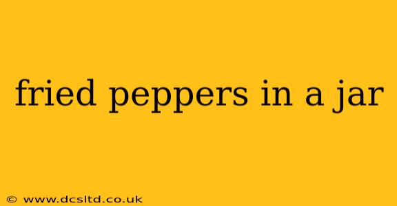 fried peppers in a jar