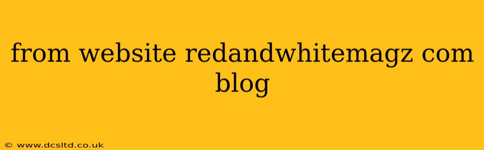 from website redandwhitemagz com blog