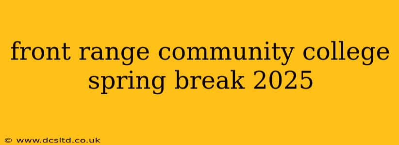 front range community college spring break 2025