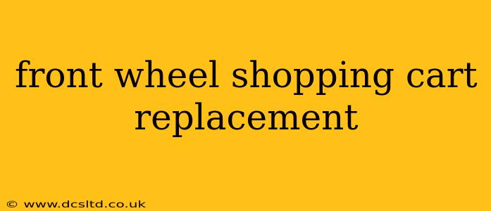 front wheel shopping cart replacement