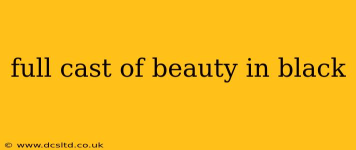 full cast of beauty in black