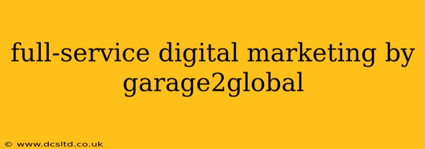 full-service digital marketing by garage2global