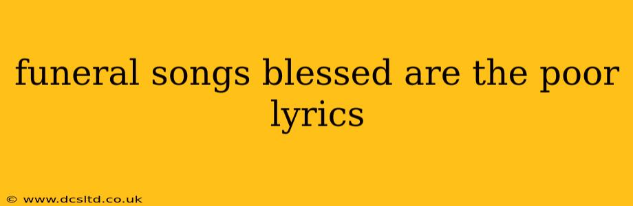 funeral songs blessed are the poor lyrics