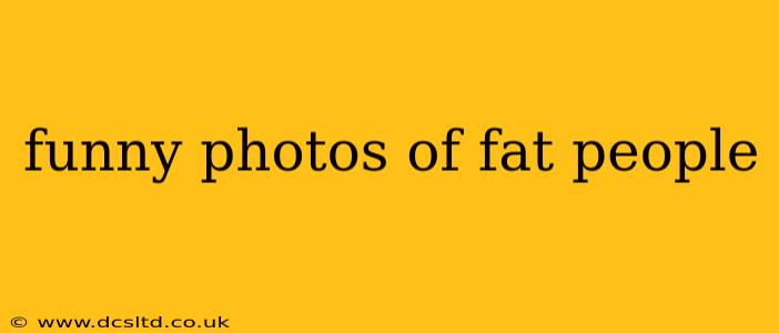 funny photos of fat people