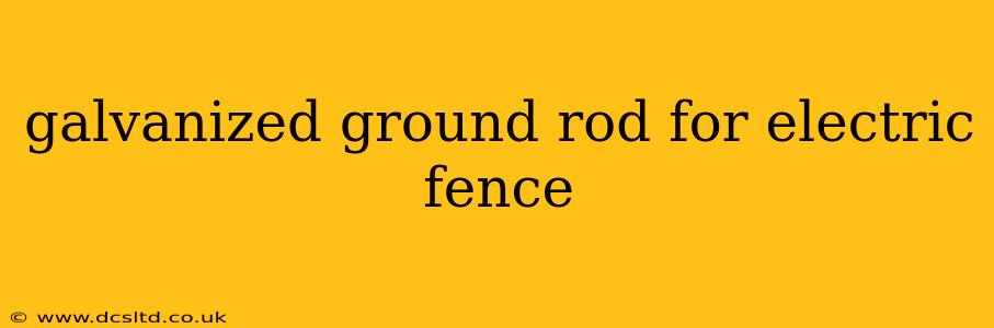 galvanized ground rod for electric fence