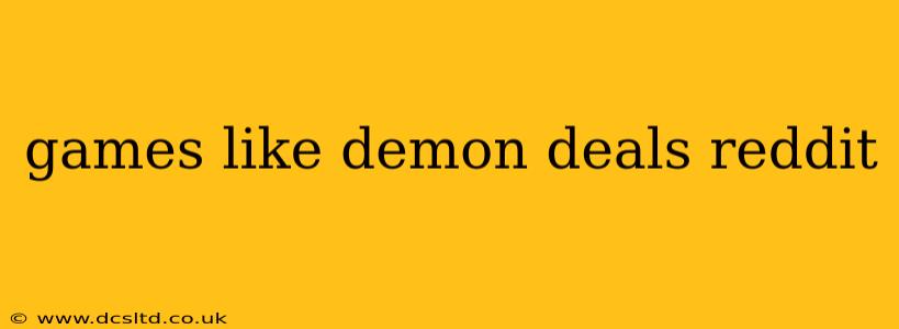 games like demon deals reddit