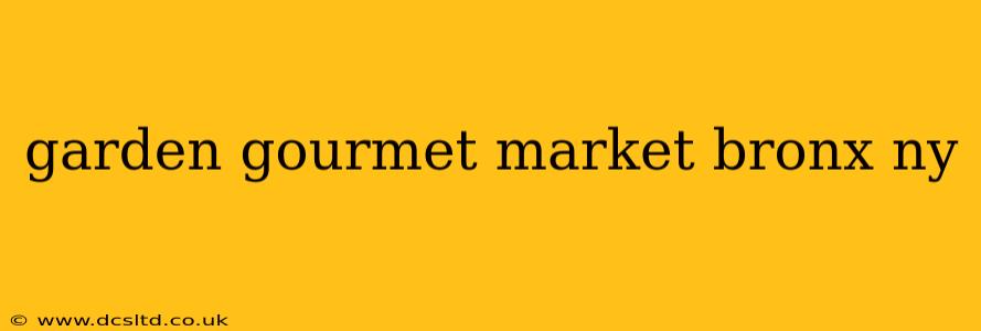 garden gourmet market bronx ny