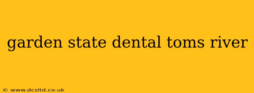 garden state dental toms river