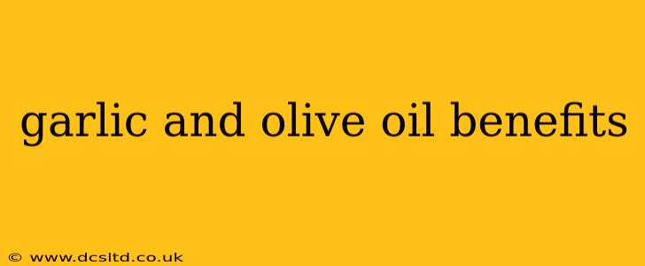 garlic and olive oil benefits