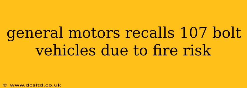 general motors recalls 107 bolt vehicles due to fire risk