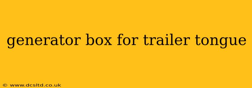 generator box for trailer tongue
