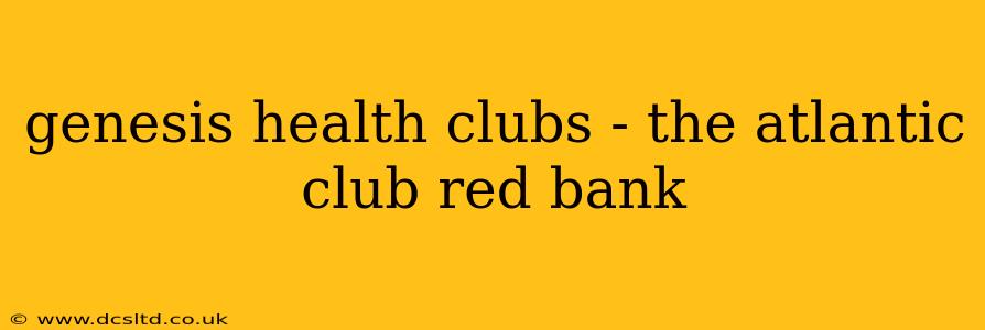 genesis health clubs - the atlantic club red bank