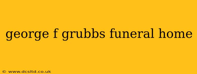 george f grubbs funeral home