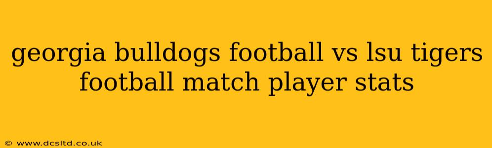 georgia bulldogs football vs lsu tigers football match player stats