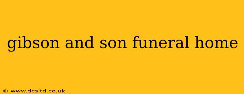 gibson and son funeral home