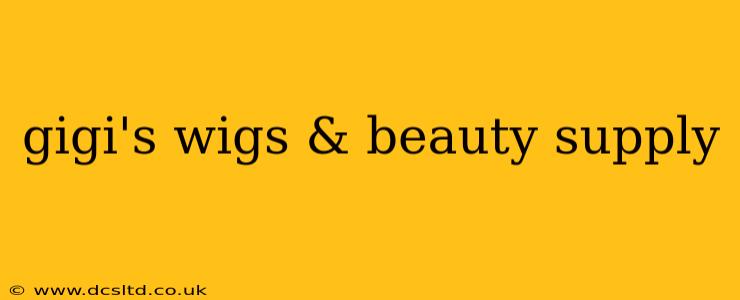 gigi's wigs & beauty supply