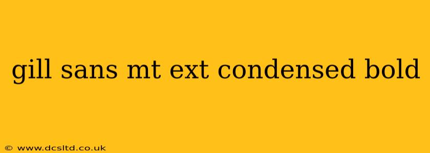 gill sans mt ext condensed bold