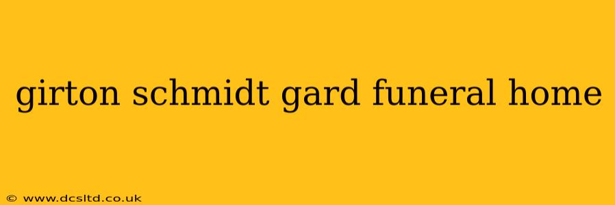 girton schmidt gard funeral home