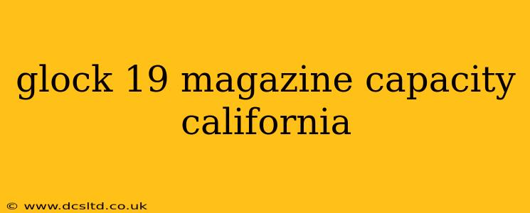 glock 19 magazine capacity california