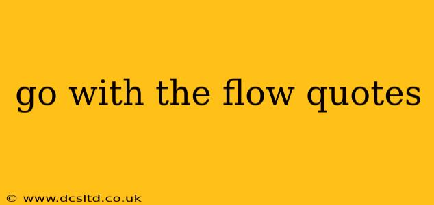 go with the flow quotes
