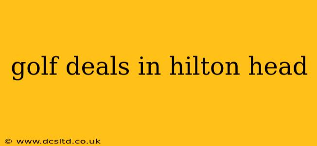 golf deals in hilton head