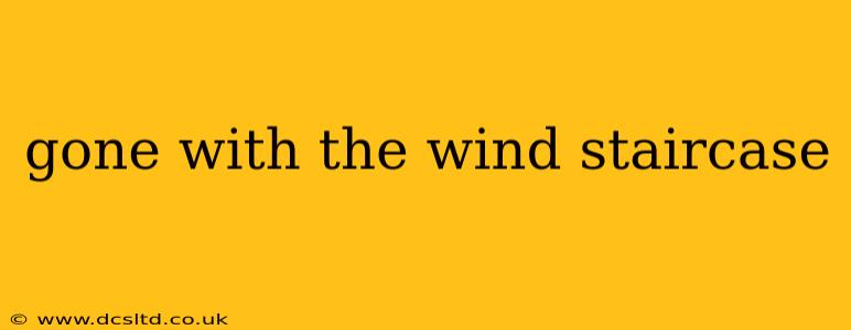 gone with the wind staircase