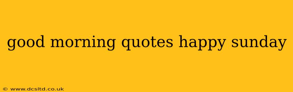 good morning quotes happy sunday