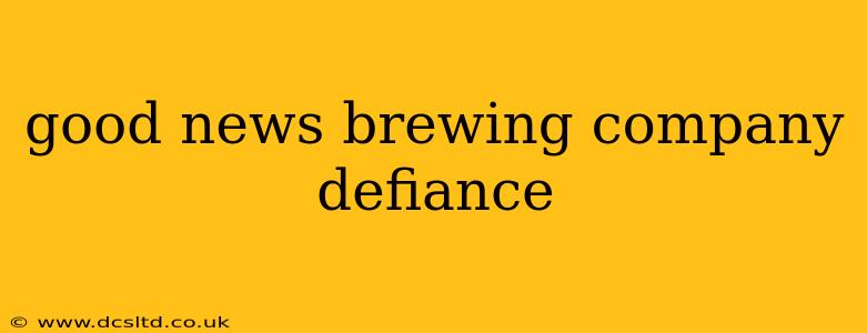 good news brewing company defiance