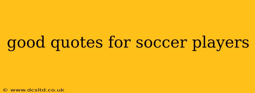 good quotes for soccer players