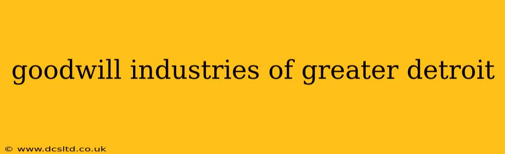 goodwill industries of greater detroit