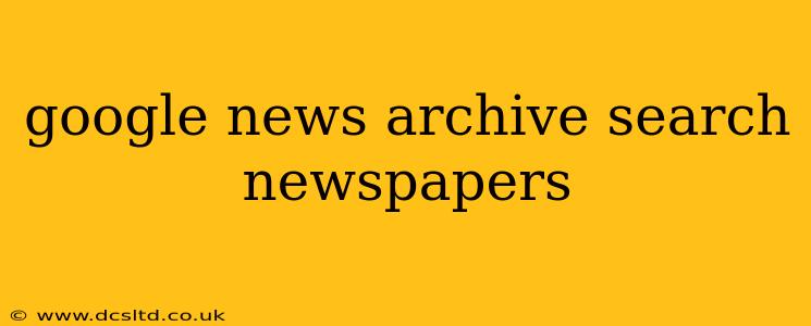 google news archive search newspapers