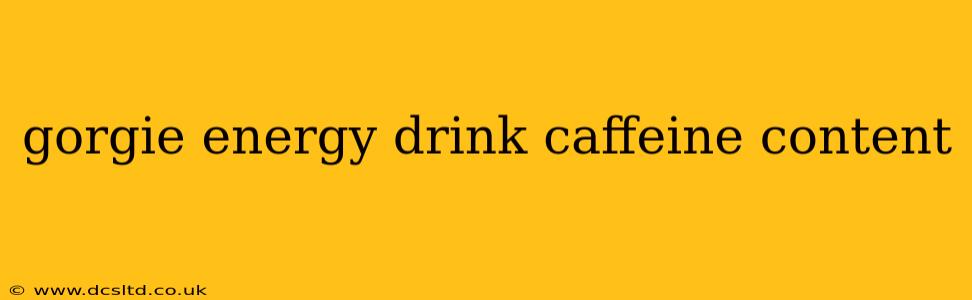 gorgie energy drink caffeine content
