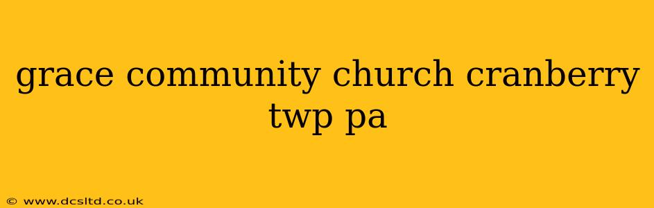 grace community church cranberry twp pa