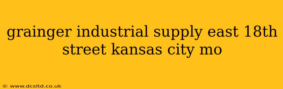 grainger industrial supply east 18th street kansas city mo