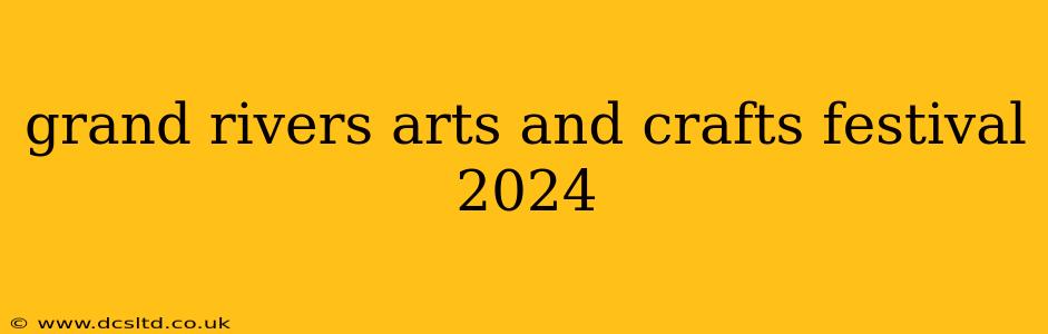 grand rivers arts and crafts festival 2024