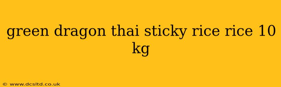 green dragon thai sticky rice rice 10 kg