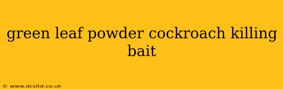 green leaf powder cockroach killing bait