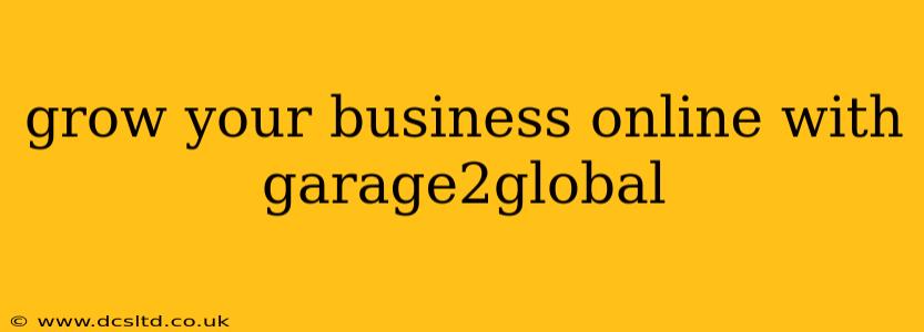 grow your business online with garage2global