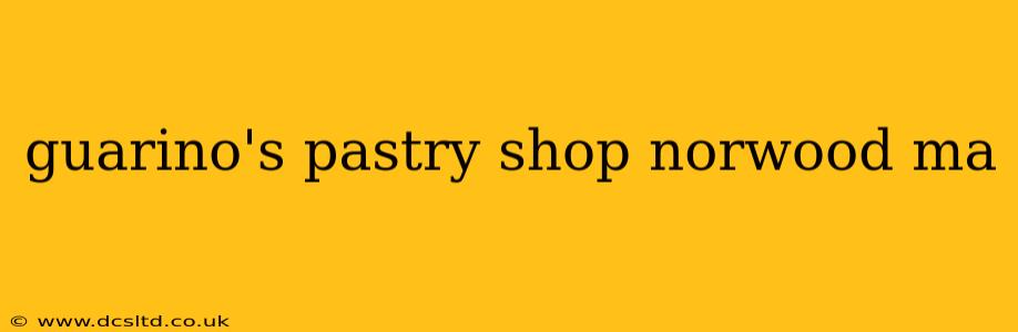 guarino's pastry shop norwood ma
