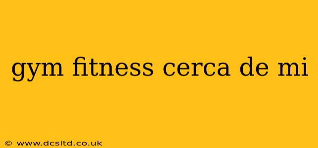 gym fitness cerca de mi