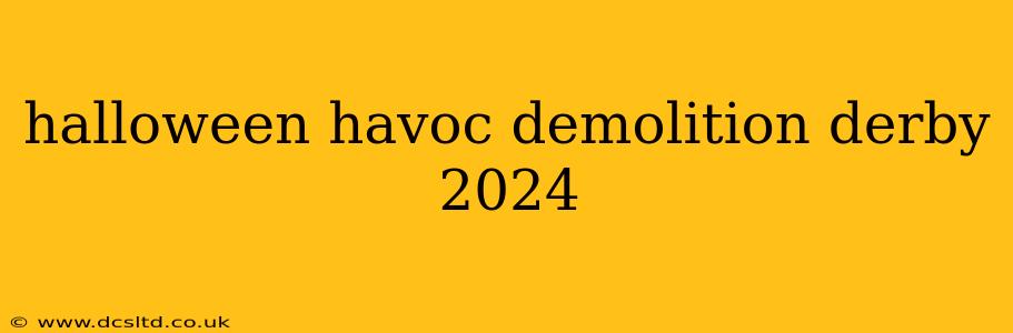 halloween havoc demolition derby 2024