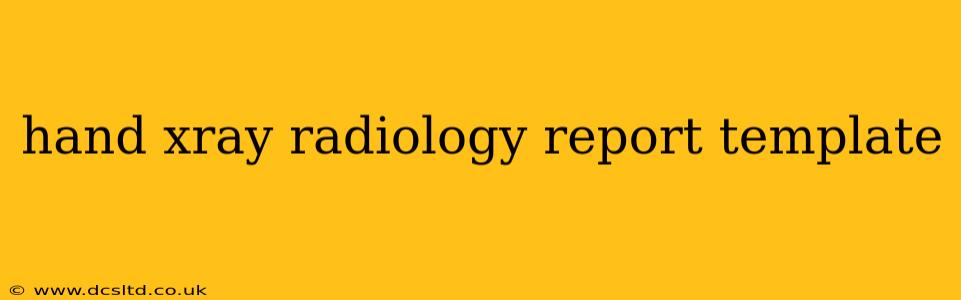 hand xray radiology report template