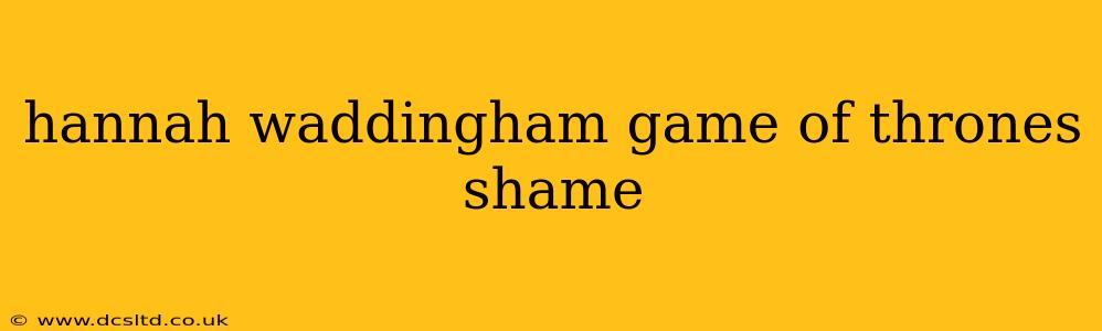 hannah waddingham game of thrones shame