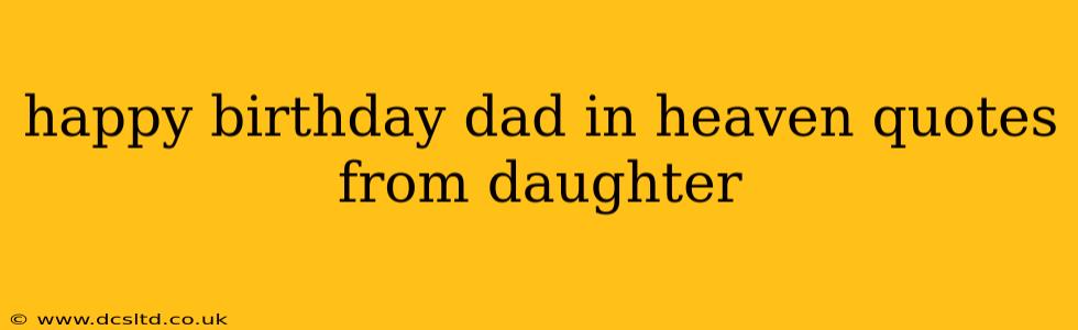 happy birthday dad in heaven quotes from daughter