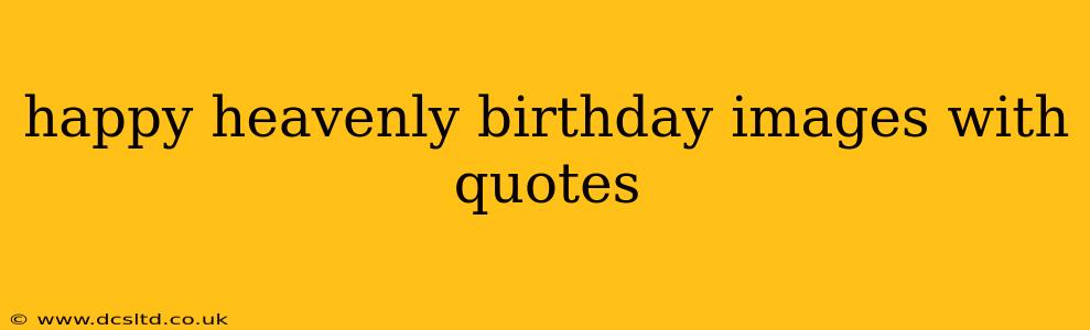 happy heavenly birthday images with quotes