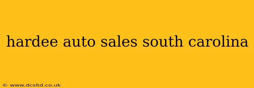 hardee auto sales south carolina