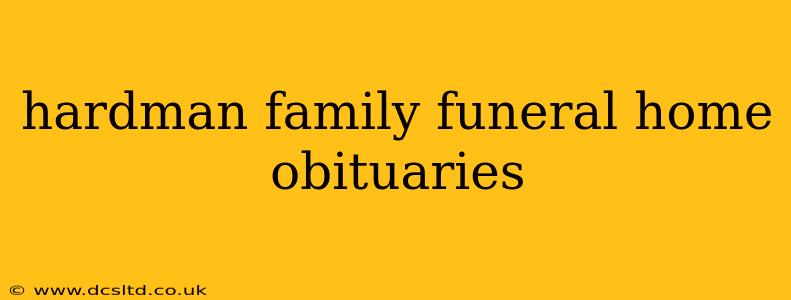 hardman family funeral home obituaries